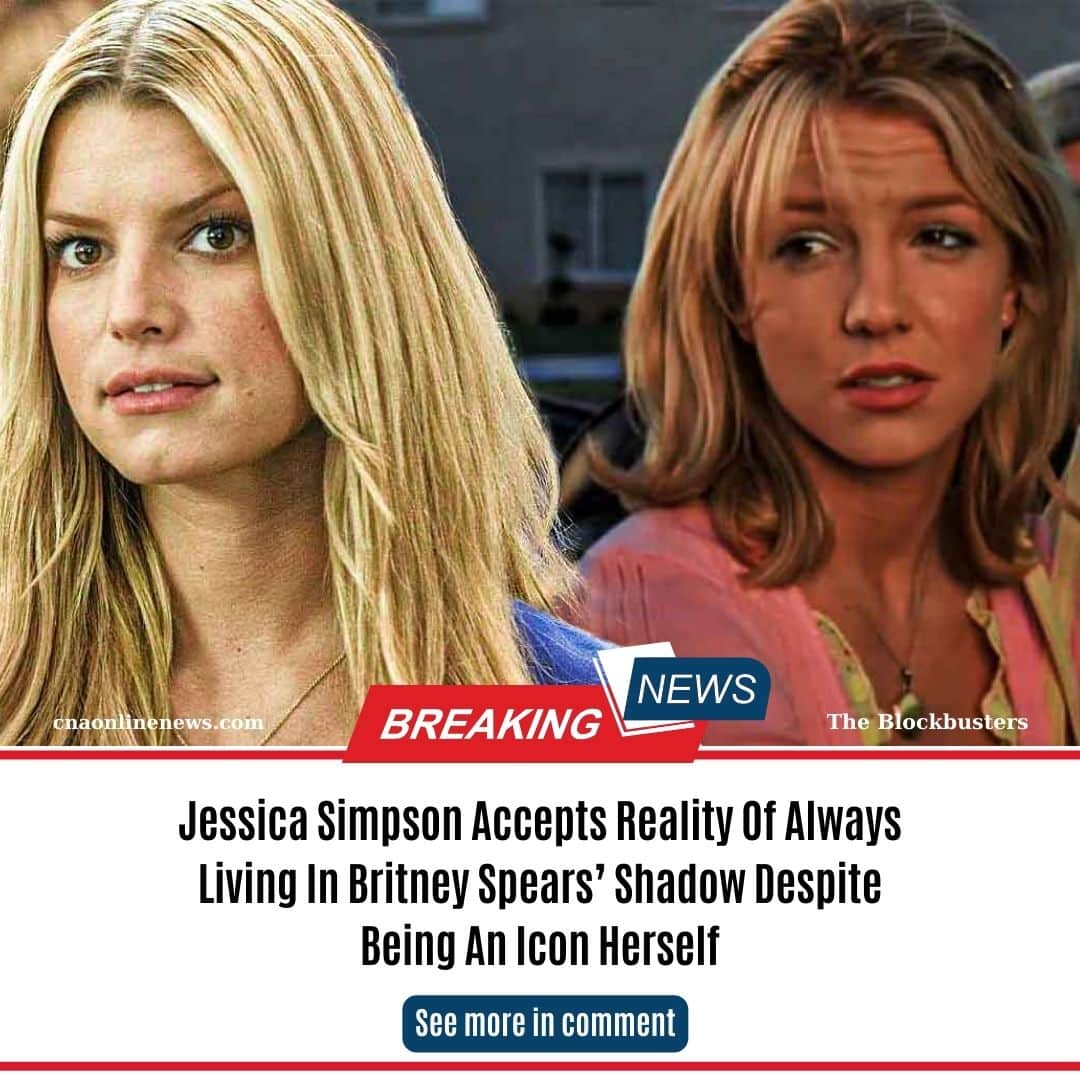 Jessica Simpson Accepts Reality Of Always Living In Britney Spears ...